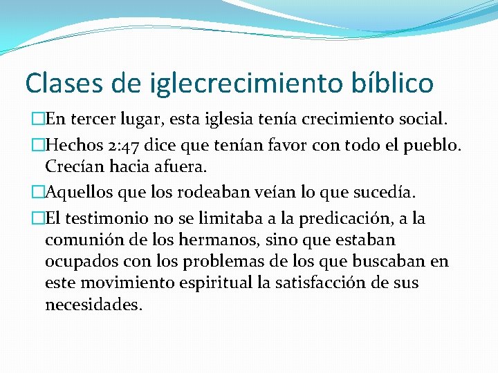 Clases de iglecrecimiento bíblico �En tercer lugar, esta iglesia tenía crecimiento social. �Hechos 2: