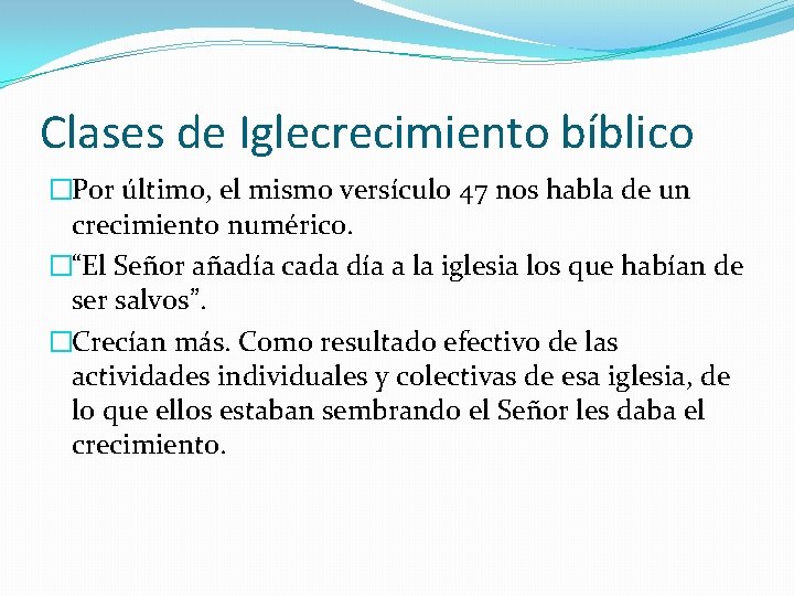 Clases de Iglecrecimiento bíblico �Por último, el mismo versículo 47 nos habla de un