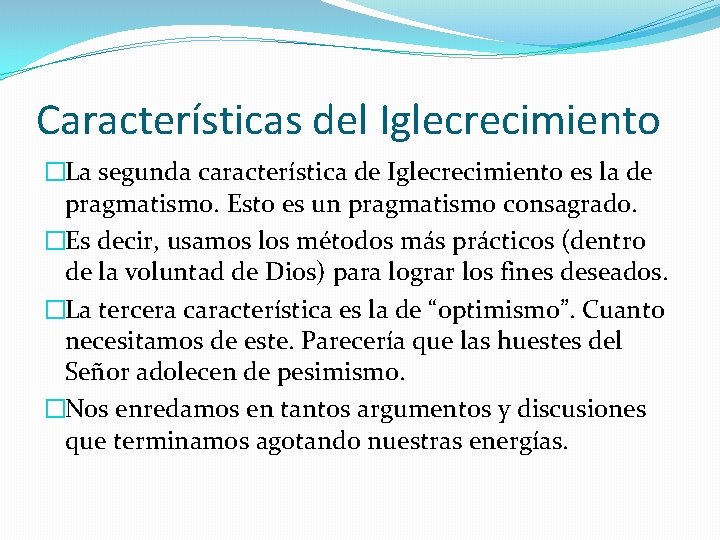 Características del Iglecrecimiento �La segunda característica de Iglecrecimiento es la de pragmatismo. Esto es