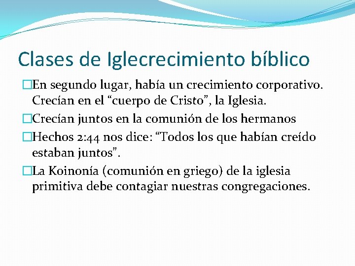 Clases de Iglecrecimiento bíblico �En segundo lugar, había un crecimiento corporativo. Crecían en el