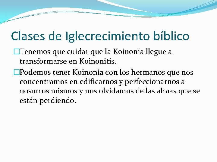 Clases de Iglecrecimiento bíblico �Tenemos que cuidar que la Koinonía llegue a transformarse en