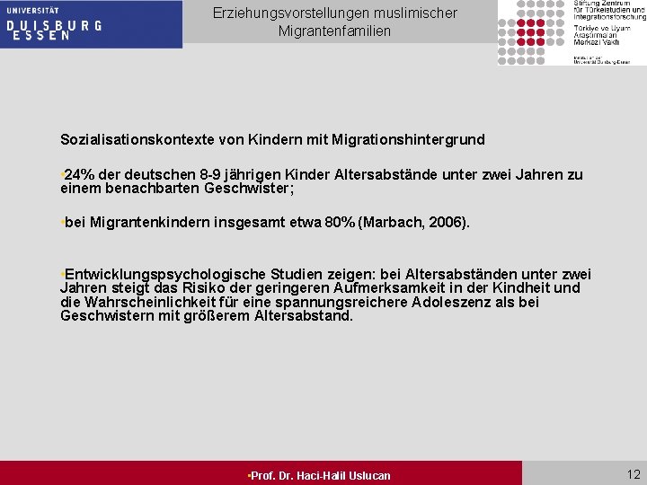 Erziehungsvorstellungen muslimischer Migrantenfamilien Sozialisationskontexte von Kindern mit Migrationshintergrund • 24% der deutschen 8 -9