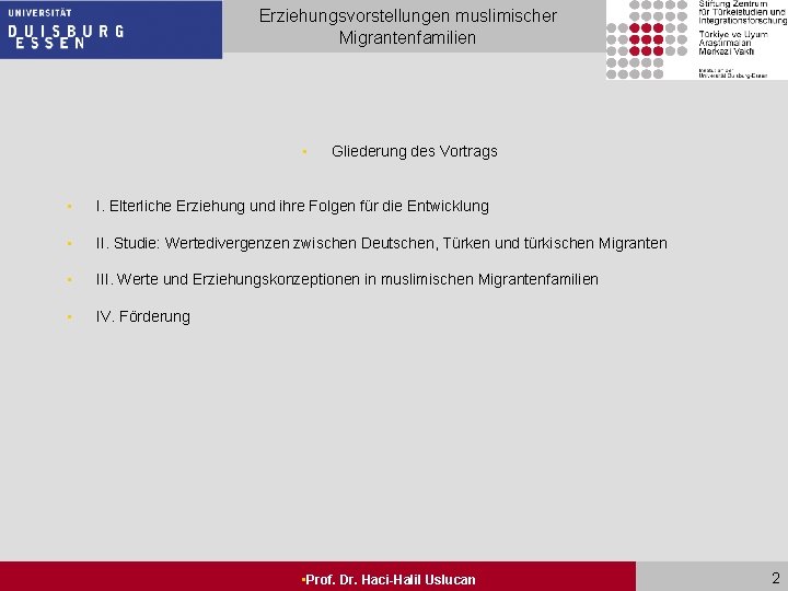 Erziehungsvorstellungen muslimischer Migrantenfamilien • Gliederung des Vortrags • I. Elterliche Erziehung und ihre Folgen