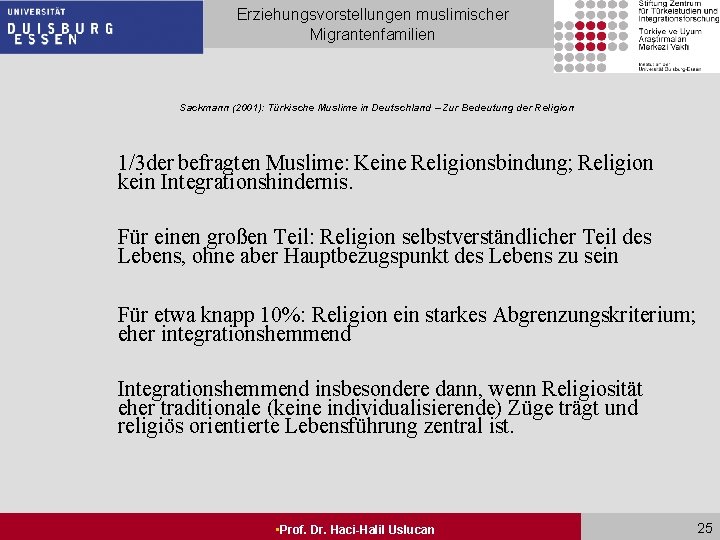 Erziehungsvorstellungen muslimischer Migrantenfamilien Sackmann (2001): Türkische Muslime in Deutschland – Zur Bedeutung der Religion