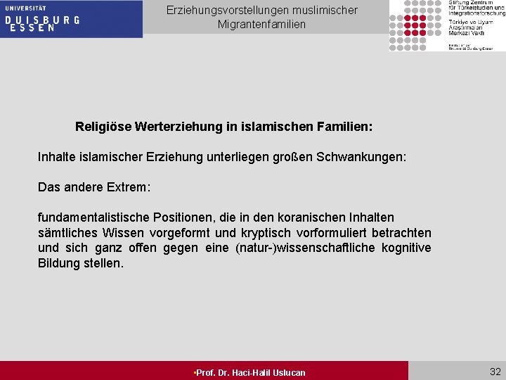 Erziehungsvorstellungen muslimischer Migrantenfamilien Religiöse Werterziehung in islamischen Familien: Inhalte islamischer Erziehung unterliegen großen Schwankungen: