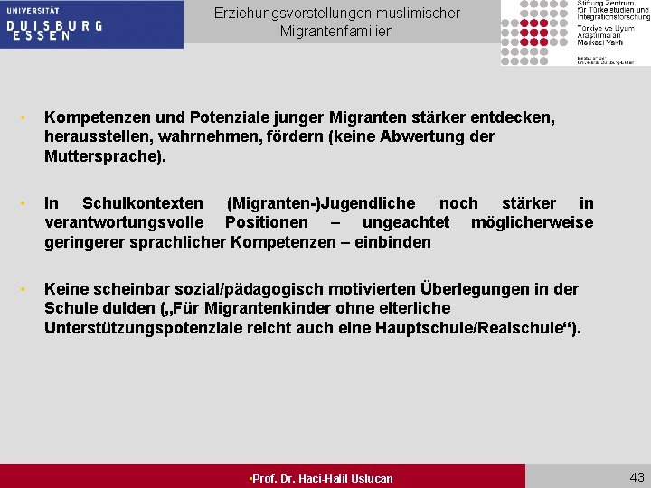 Erziehungsvorstellungen muslimischer Migrantenfamilien • Kompetenzen und Potenziale junger Migranten stärker entdecken, herausstellen, wahrnehmen, fördern