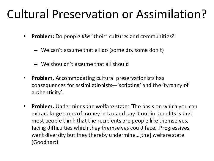 Cultural Preservation or Assimilation? • Problem: Do people like “their” cultures and communities? –