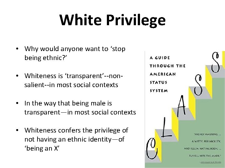 White Privilege • Why would anyone want to ‘stop being ethnic? ’ • Whiteness