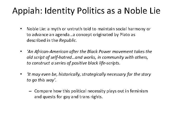Appiah: Identity Politics as a Noble Lie • Noble Lie: a myth or untruth