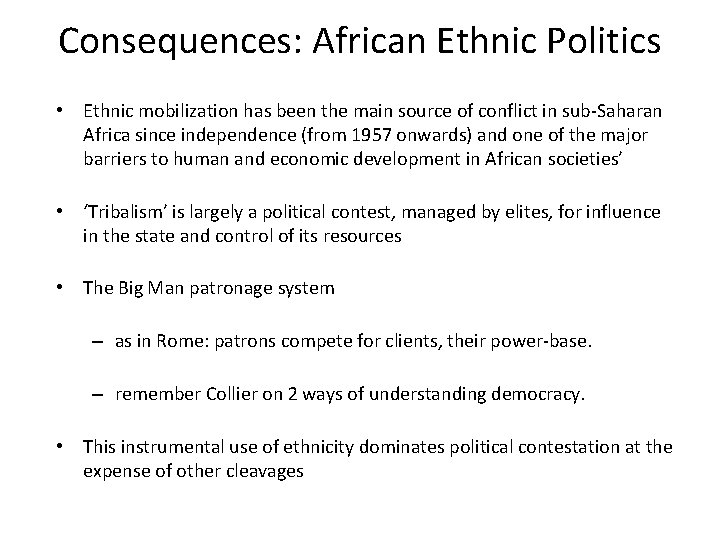 Consequences: African Ethnic Politics • Ethnic mobilization has been the main source of conflict