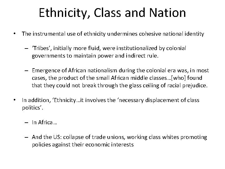 Ethnicity, Class and Nation • The instrumental use of ethnicity undermines cohesive national identity