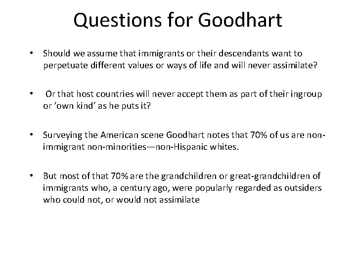 Questions for Goodhart • Should we assume that immigrants or their descendants want to