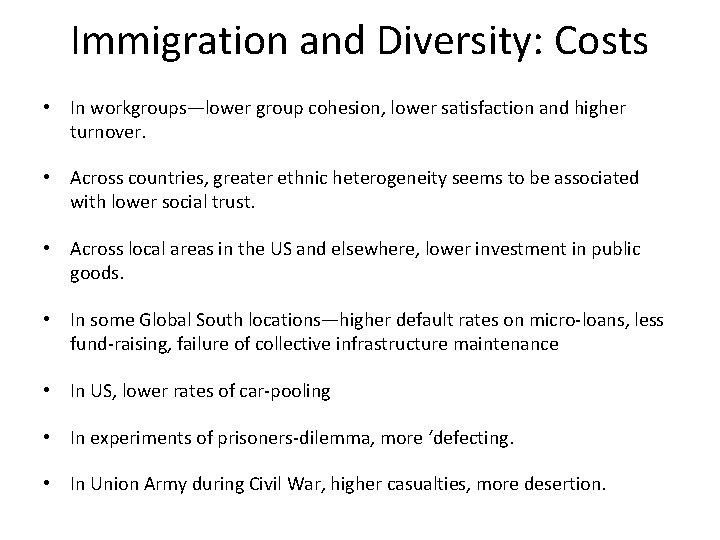 Immigration and Diversity: Costs • In workgroups—lower group cohesion, lower satisfaction and higher turnover.