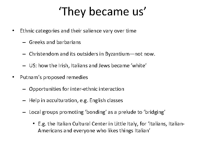 ‘They became us’ • Ethnic categories and their salience vary over time – Greeks