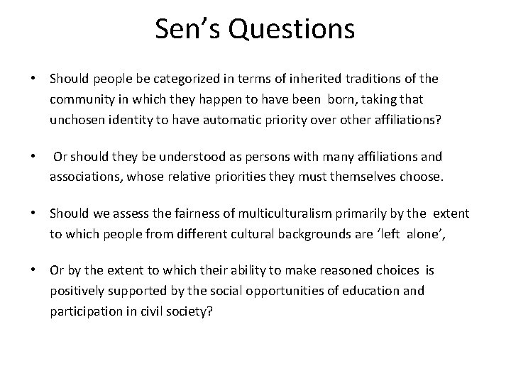 Sen’s Questions • Should people be categorized in terms of inherited traditions of the