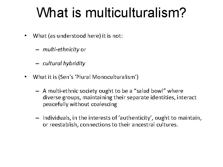 What is multiculturalism? • What (as understood here) it is not: – multi-ethnicity or