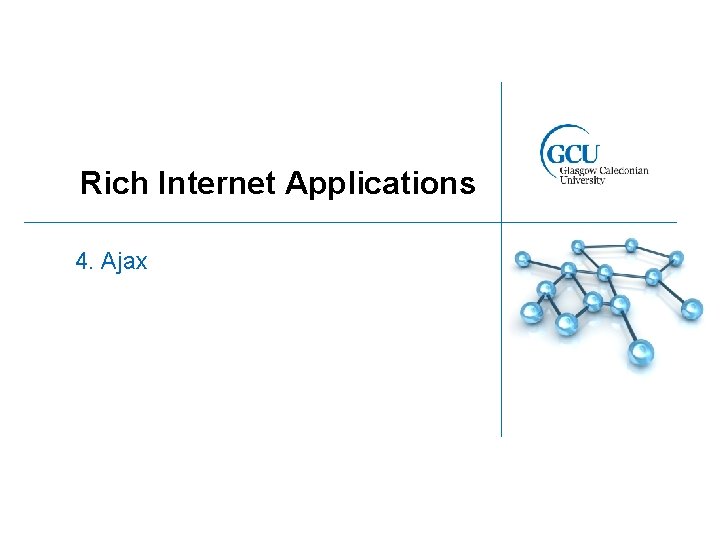 Rich Internet Applications 4. Ajax 