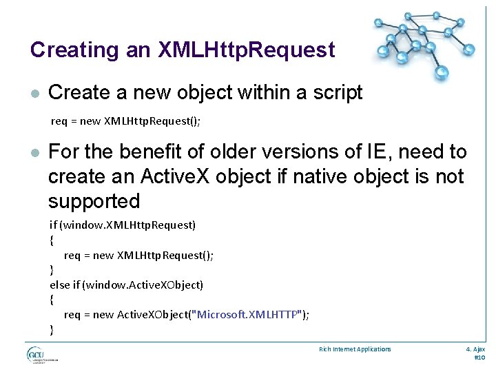 Creating an XMLHttp. Request l Create a new object within a script req =