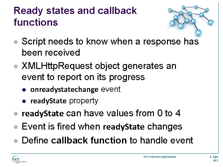 Ready states and callback functions l l Script needs to know when a response