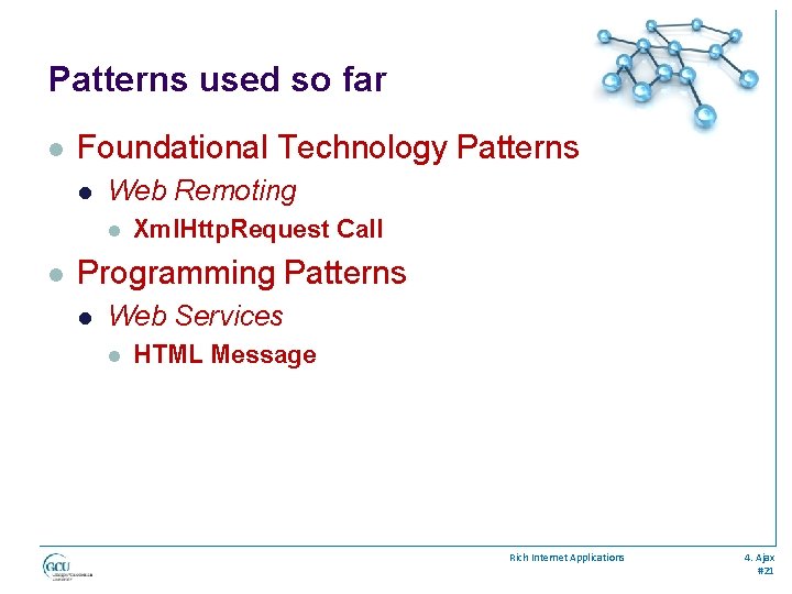 Patterns used so far l Foundational Technology Patterns l Web Remoting l l Xml.