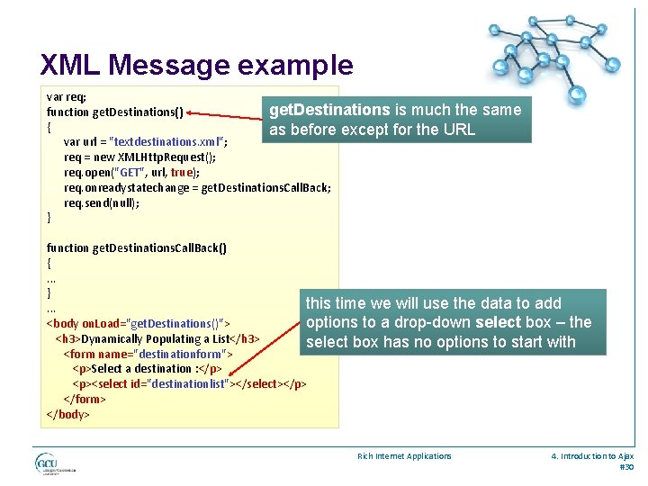 XML Message example var req; get. Destinations is much the function get. Destinations() {