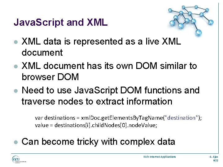 Java. Script and XML l l l XML data is represented as a live