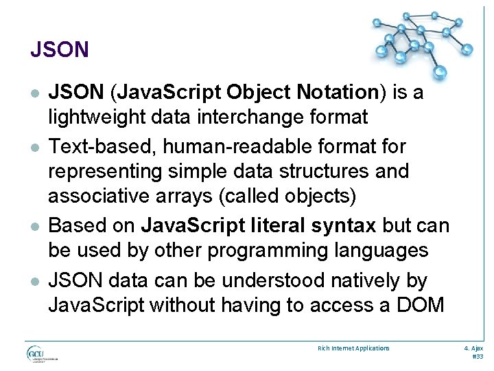 JSON l l JSON (Java. Script Object Notation) is a lightweight data interchange format