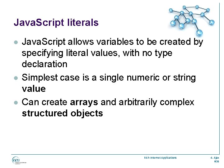 Java. Script literals l l l Java. Script allows variables to be created by