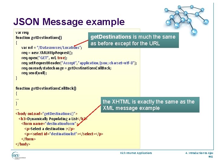 JSON Message example var req; get. Destinations is much the function get. Destinations() {