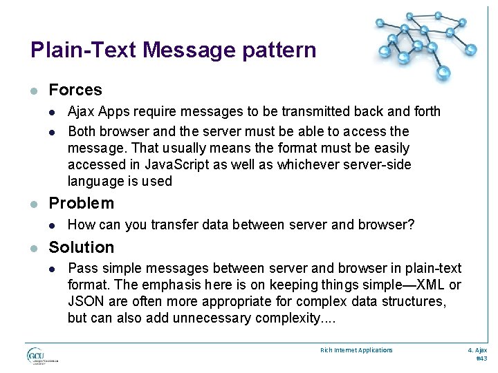 Plain-Text Message pattern l Forces l l l Problem l l Ajax Apps require