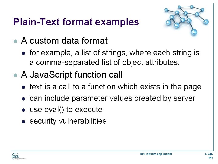 Plain-Text format examples l A custom data format l l for example, a list