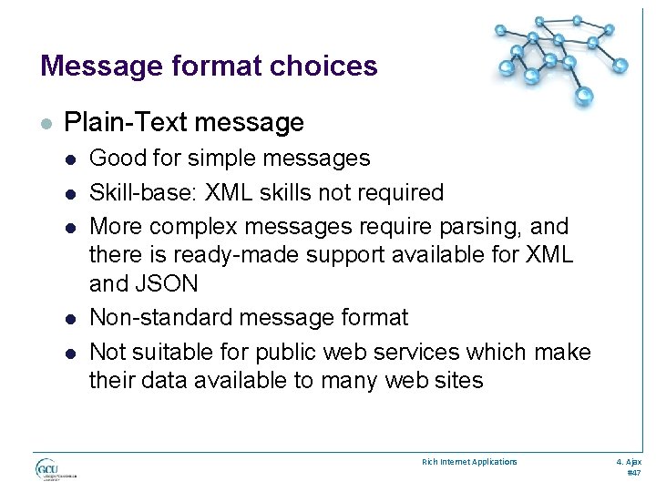Message format choices l Plain-Text message l l l Good for simple messages Skill-base: