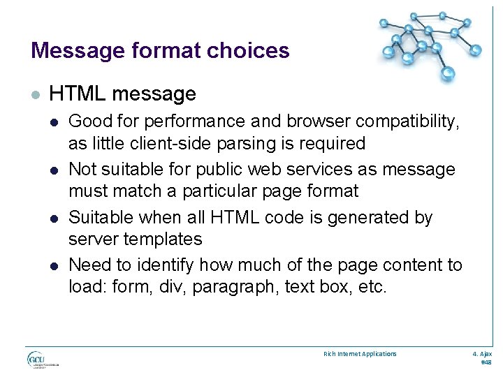 Message format choices l HTML message l l Good for performance and browser compatibility,