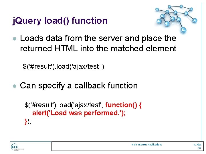 j. Query load() function l Loads data from the server and place the returned