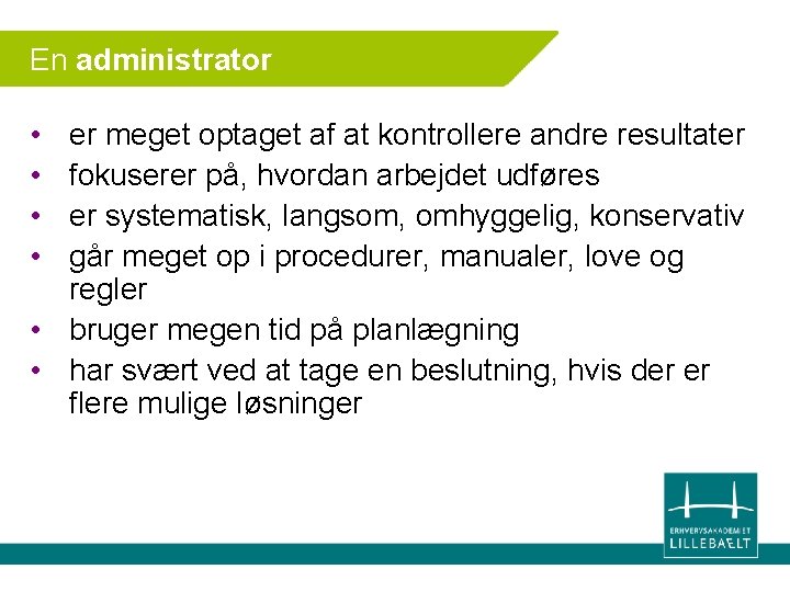 En administrator • • er meget optaget af at kontrollere andre resultater fokuserer på,