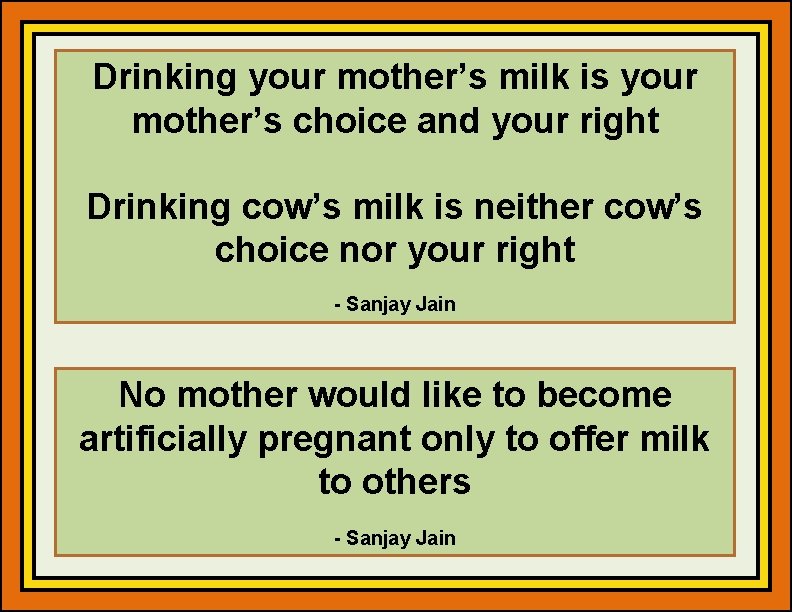 Drinking your mother’s milk is your mother’s choice and your right Drinking cow’s milk