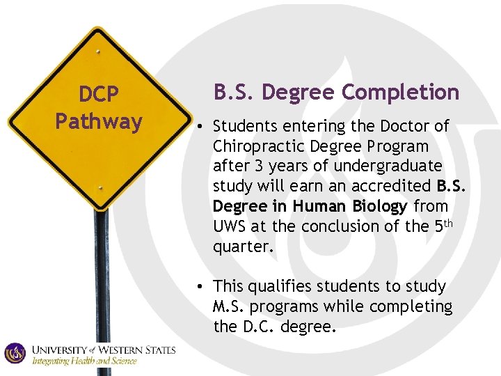 DCP Pathway B. S. Degree Completion • Students entering the Doctor of Chiropractic Degree