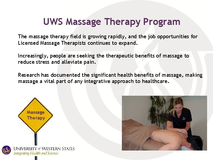 UWS Massage Therapy Program The massage therapy field is growing rapidly, and the job