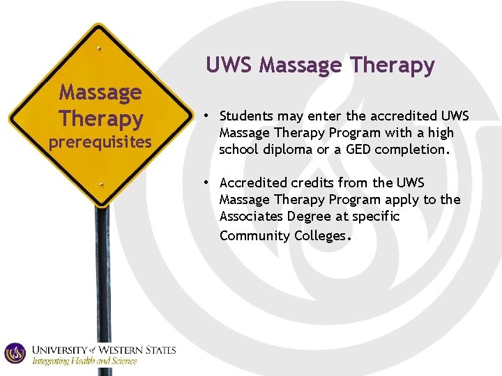 UWS Massage Therapy prerequisites • Students may enter the accredited UWS Massage Therapy Program