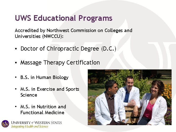 UWS Educational Programs Accredited by Northwest Commission on Colleges and Universities (NWCCU): • Doctor