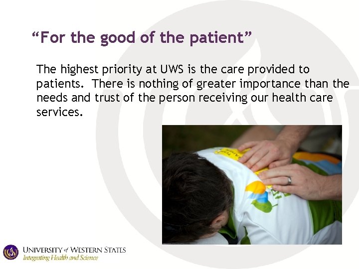 “For the good of the patient” The highest priority at UWS is the care
