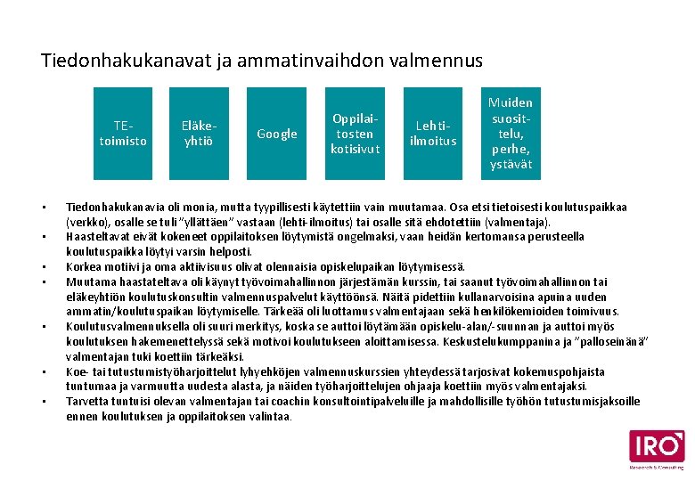 Tiedonhakukanavat ja ammatinvaihdon valmennus TEtoimisto • • Eläkeyhtiö Google Oppilaitosten kotisivut Lehtiilmoitus Muiden suosittelu,