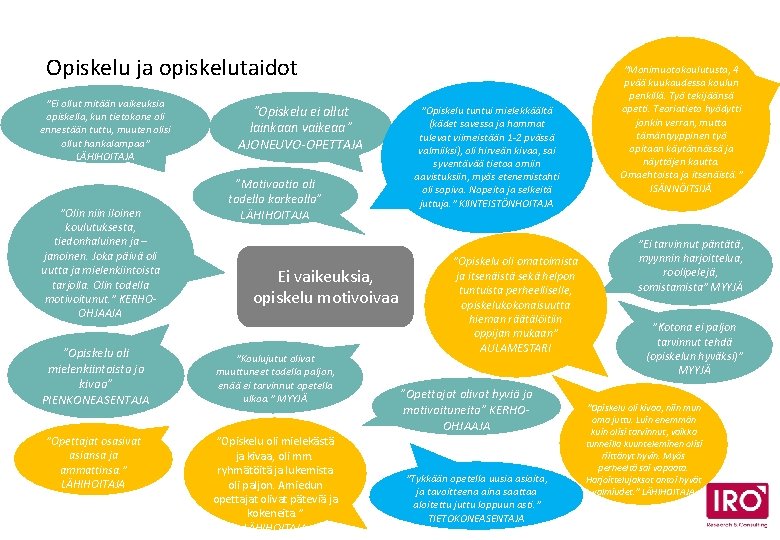 Opiskelu ja opiskelutaidot ”Ei ollut mitään vaikeuksia opiskella, kun tietokone oli ennestään tuttu, muuten