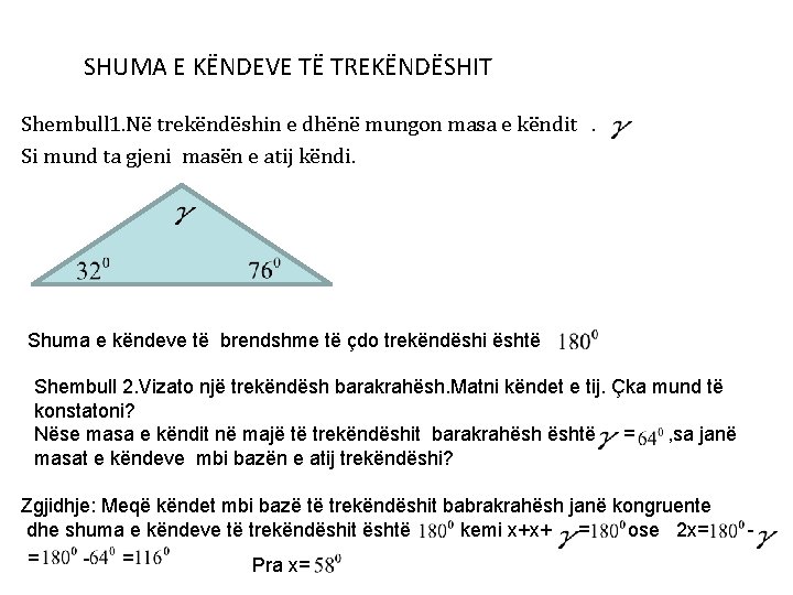 SHUMA E KËNDEVE TË TREKËNDËSHIT Shembull 1. Në trekëndëshin e dhënë mungon masa e