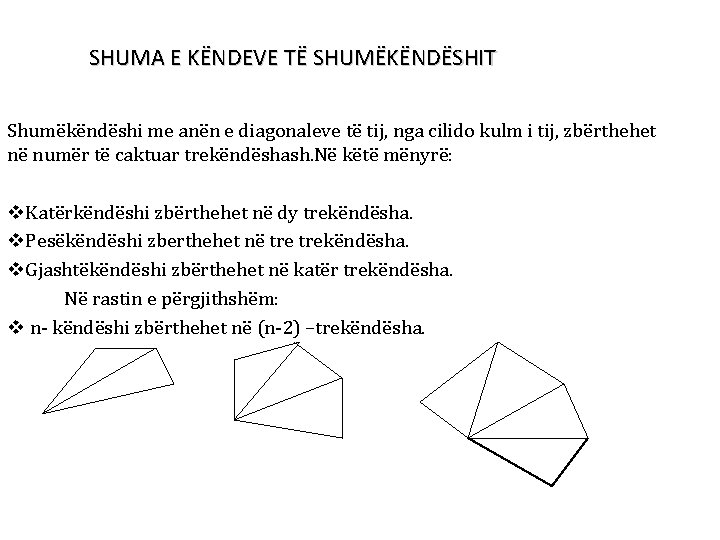 SHUMA E KËNDEVE TË SHUMËKËNDËSHIT Shumëkëndëshi me anën e diagonaleve të tij, nga cilido