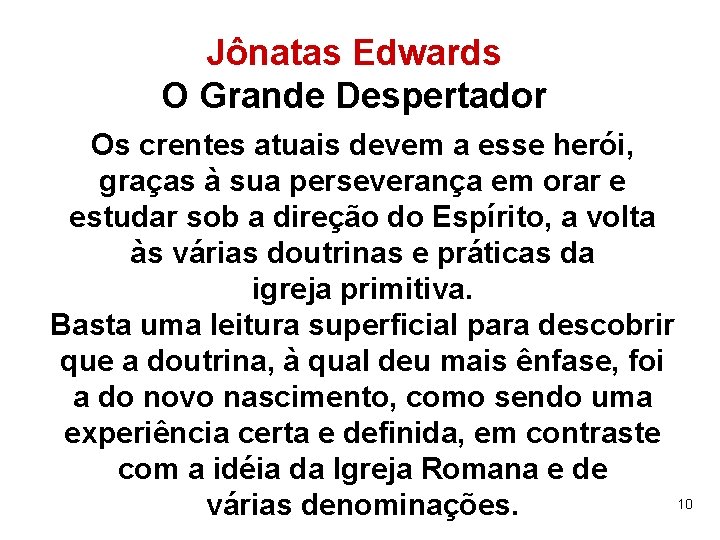 Jônatas Edwards O Grande Despertador Os crentes atuais devem a esse herói, graças à