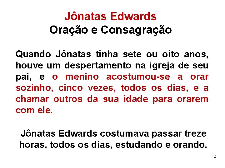 Jônatas Edwards Oração e Consagração Quando Jônatas tinha sete ou oito anos, houve um