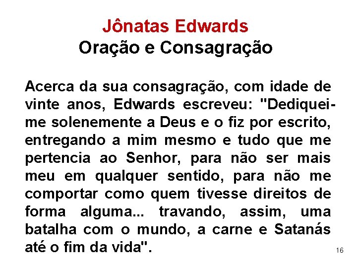 Jônatas Edwards Oração e Consagração Acerca da sua consagração, com idade de vinte anos,