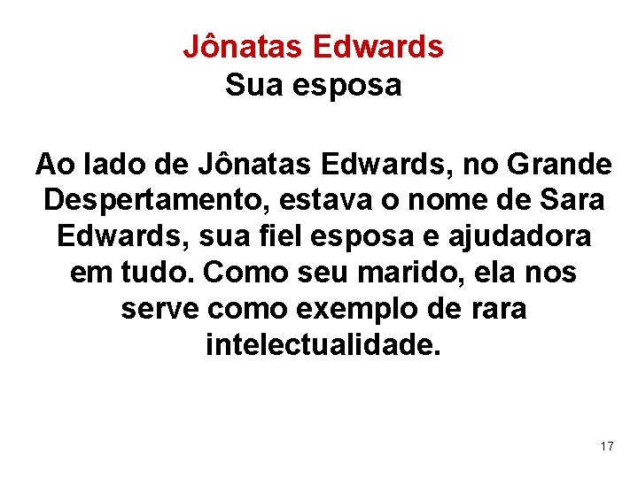 Jônatas Edwards Sua esposa Ao lado de Jônatas Edwards, no Grande Despertamento, estava o