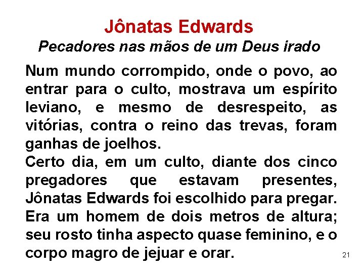 Jônatas Edwards Pecadores nas mãos de um Deus irado Num mundo corrompido, onde o